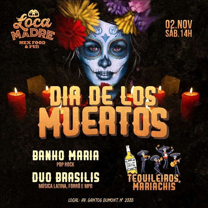 Dia dos Los Muertos | Loca Madre Mex Food & Pub | OndeTemBalada.com Dia dos Los Muertos | Loca Madre Mex Food & Pub | OndeTemBalada.com
