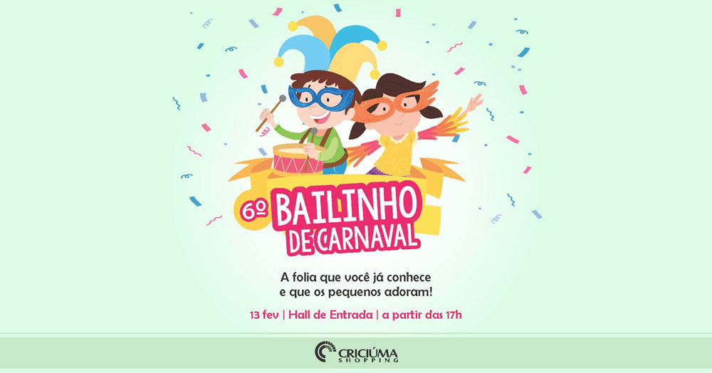 Carnaval gratuito para os pequenos no Bailinho de Carnaval do Criciúma Shopping