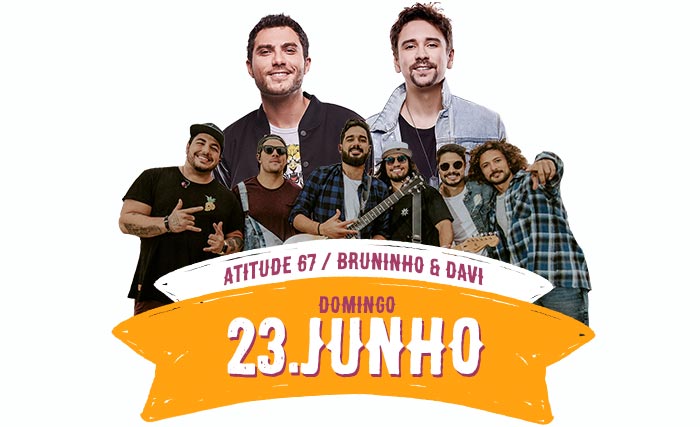 Domingo, 23 de Junho - Atitude 67 + Bruninho e Davi- Festa do Pinhão 2019